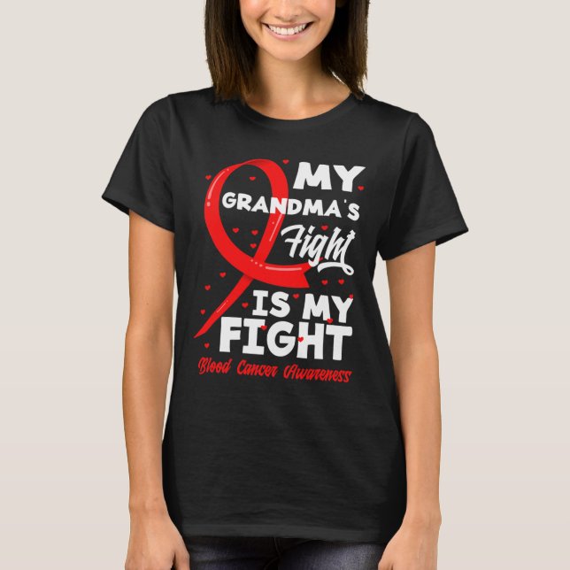 My Grandma's Fight Is My Fight Blood Cancer Awaren T-Shirt (Front)