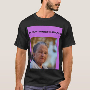 MY GRANDMOTHER IS AMAZING T-Shirt
