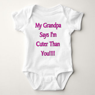 My Grandpa says I'm cuter than you girl Baby Bodysuit