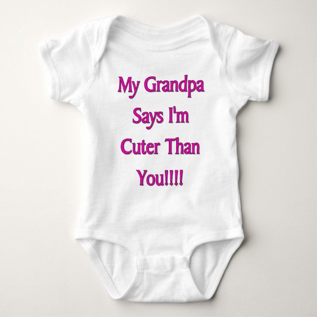 My Grandpa says I'm cuter than you girl Baby Bodysuit (Front)