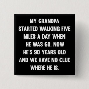 My grandpa started walking five miles..  sarcastic 15 cm square badge