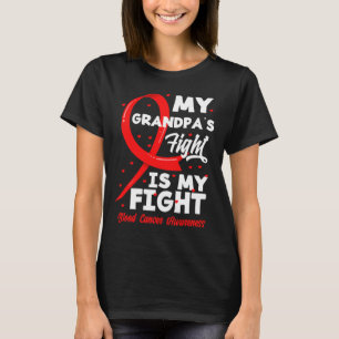 My Grandpa's Fight Is My Fight Blood Cancer Awaren T-Shirt