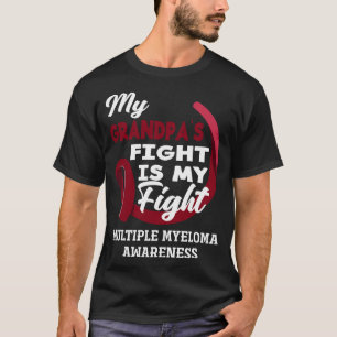 My Grandpa's Fight Is My Fight Multiple Myeloma Aw T-Shirt