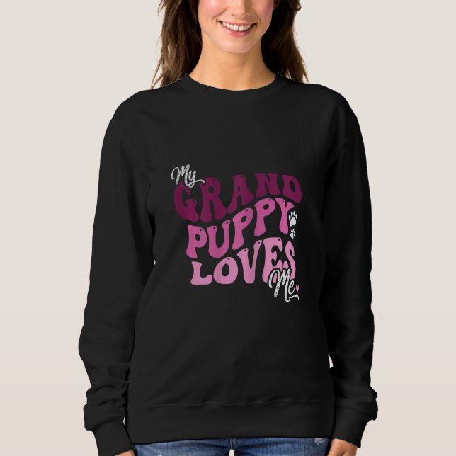 My Grandpuppy Loves Me Grandma of Dogs Mum Pet Sweatshirt (Front)