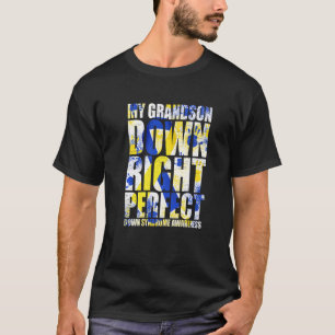 My Grandson Down Right Perfect Down Syndrome T21 T-Shirt