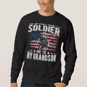 My Grandson Is A Soldier - Patriotic Proud Army Gr Sweatshirt