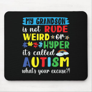 My Grandson Is Not Rude Weird Or Hyper It's Called Mouse Pad