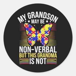 My Grandson May Be Non Verbyl But This Nana Is Not Classic Round Sticker