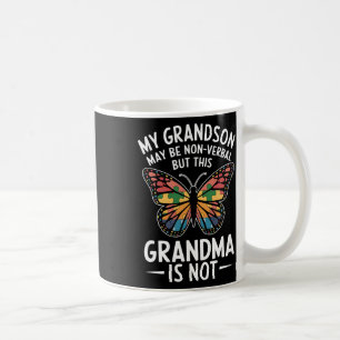 My Grandson May Be Non Verbyl But This Nana Is Not Coffee Mug
