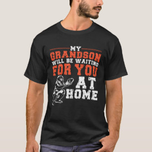 My Grandson Will Be Waiting For You At Home Baseba T-Shirt