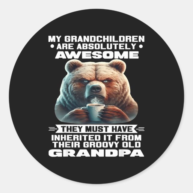 My Granhildren Are Absolutely Awesome They Must Ha Classic Round Sticker (Front)