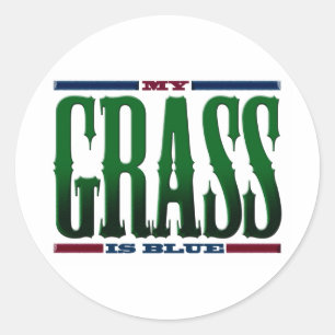 "My Grass Is Blue" Classic Round Sticker