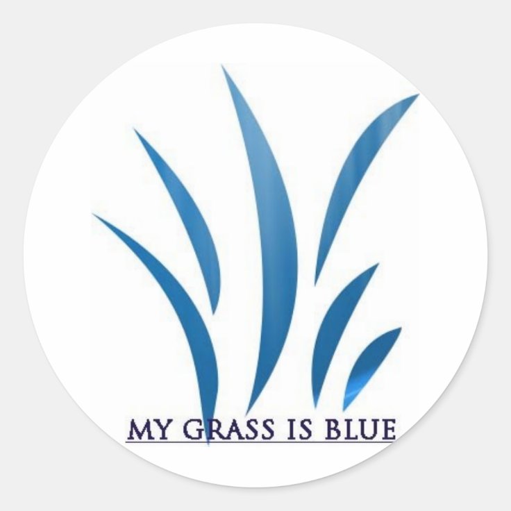 MY GRASS IS BLUE CLASSIC ROUND STICKER Zazzle