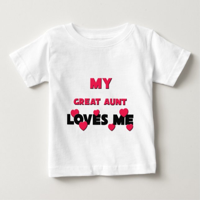 My Great Aunt Loves Me Baby T-Shirt (Front)