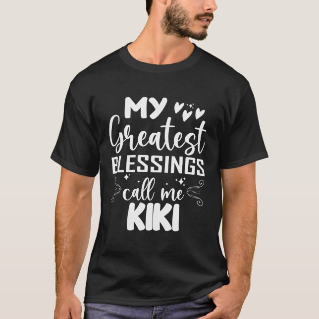 My Greatest Blessings Call Me Kiki Grandma Mohers  T-Shirt (Front)