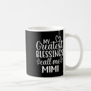 My Greatest Blessings Call Me Mimi Grandmother Gra Coffee Mug