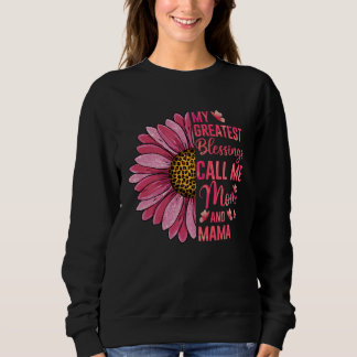 My Greatest Blessings Call Me Mom And Mama Cute Mo Sweatshirt