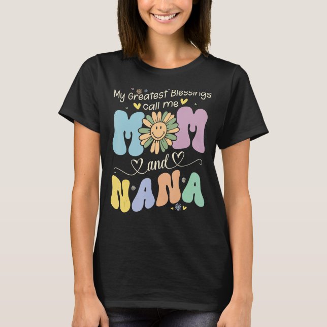 My Greatest Blessings Call Me Mom And NaNa Flower  T-Shirt (Front)
