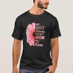 My Greatest Blessings Call Me Mom And Nana Happy M T-Shirt