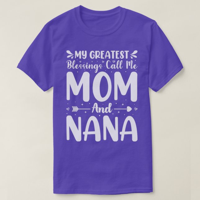 My Greatest Blessings Call Me Mom And Nana T-Shirt (Design Front)