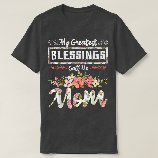 My Greatest Blessings Call Me MomCute Mothers Day  T-Shirt (Design Front)