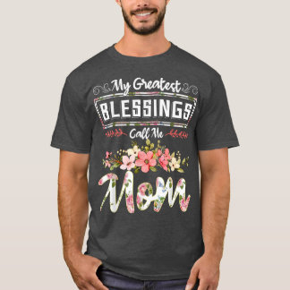 My Greatest Blessings Call Me MomCute Mothers Day  T-Shirt