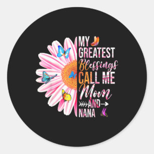 My Greatest Blessings Call Me Mum And Nana Mothers Classic Round Sticker
