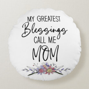 My Greatest Blessings Call Me Mum Round Cushion