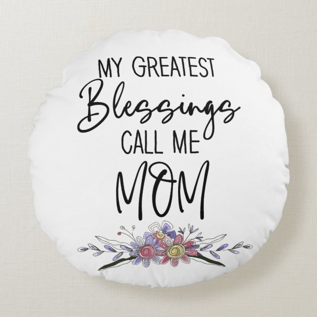 My Greatest Blessings Call Me Mum Round Cushion (Front)