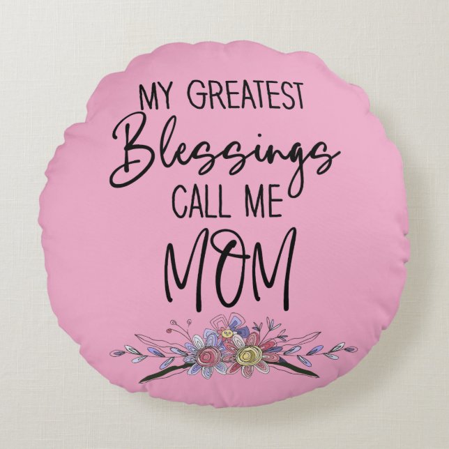 My Greatest Blessings Call Me Mum Round Cushion (Front)
