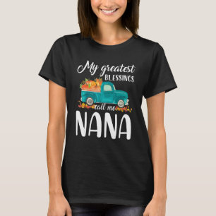 My Greatest Blessings Call Me Nana Truck Pumpkin T-Shirt