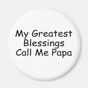 My Greatest Blessings Call Me Papa Magnet