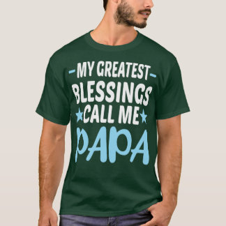 My Greatest Call Me Papa1 T-Shirt