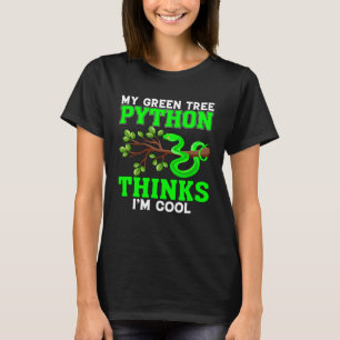 My Green Tree Python Thinks I m Cool Saying Snake T-Shirt