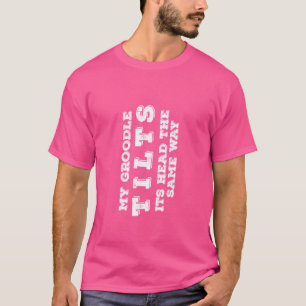 My Groodle Tilts Its Head The Same Way Funny Dog T-Shirt
