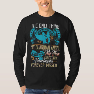 My Guardian Angel My Mum Never Forgotten Forever M T-Shirt