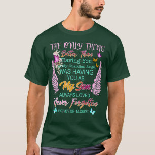 My Guardian Angel Was Having You As My Son Always T-Shirt