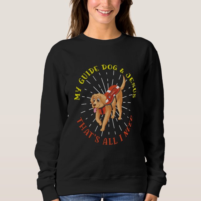 My Guide Dog And Jesus Support Blind People Day Bl Sweatshirt (Front)