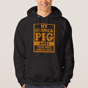 My Guinea Pig And I Talk About You  Cavy Friends P Hoodie