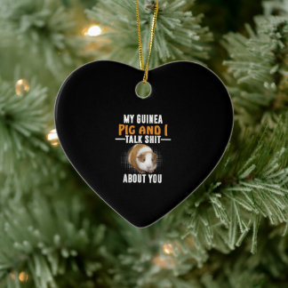 My Guinea Pig And I Talk About You Pet Owner Ceramic Ornament