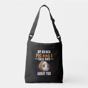 My Guinea Pig And I Talk About You Pet Owner Crossbody Bag