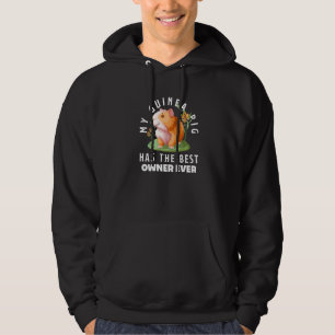 My Guinea Pig Has The Best Owner Ever Guinea Pig Hoodie