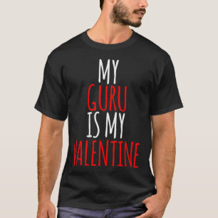 My Guru Is My Valentine Funny Valentines Day T-Shirt