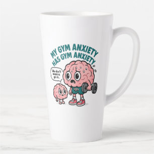My Gym Anxiety Has Gym Anxiety Latte Mug