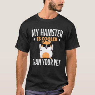 My Hamster Is Cooler Than Your Pet Golden Hamster  T-Shirt