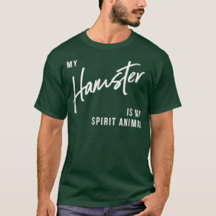 My Hamster is My Spirit Animal Shirt Funny