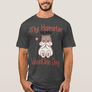 My Hamster Is My Valentine Day    (2)  T-Shirt