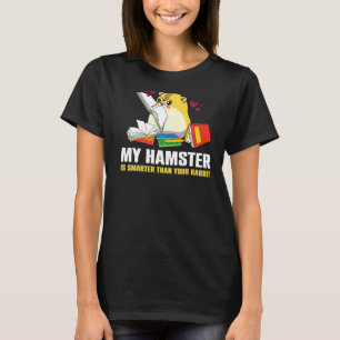 My Hamster is Smarter Intelligent Animal T-Shirt
