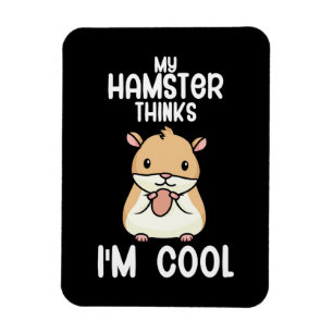 My Hamster Thinks I Am Cool Magnet