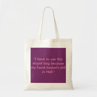 "...my hand-basket's still in Hell..." (bag) Tote Bag